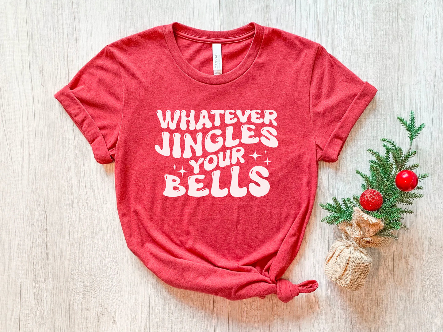 Whatever Jingles your Bells Funny Christmas Shirt